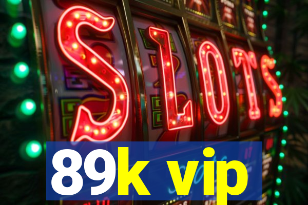 89k vip